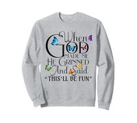 When God Made me He Grinned and Said This will be fun Sudadera