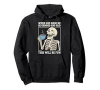 When God Made Me He Grinned And Said This Will Be Fun Sudadera con Capucha