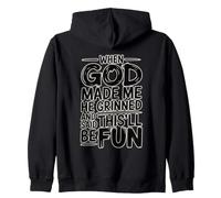 When God Made Me He Grinned and Said This'll Be Fun Sudadera con Capucha