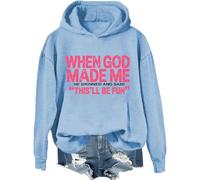 When God Made Me He Grinned And Said This'll Be Fun Sudadera con capucha y sudadera, When God Made Me He Said This'll Be Fun, Azul cielo-1, L