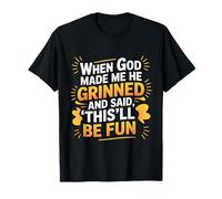 When God Made Me He Grinned Funny Fun Religious Quote Camiseta