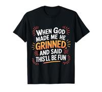 When God Made Me He Grinned Funny Fun Religious Quote Camiseta