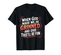 When God Made Me He Grinned Funny Fun Religious Quote Camiseta