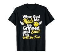 When God Made Me He Grinned Humorous Funny Sarcastic Saying Camiseta