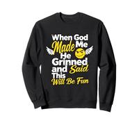 When God Made Me He Grinned Humorous Funny Sarcastic Saying Sudadera