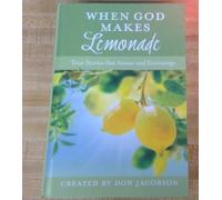 When God Makes Lemonade - True Stories that Amaze and Encourage - Guideposts