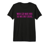 When God Men She Was Only Joking Funny Feminism Humor Camiseta Premium