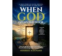 WHEN GOD OPENS THE DOOR: A True Story Of Faith, Service, And Discovery In 1960s Haiti