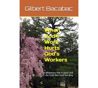 When God’s Work Hurts God’s Workers: Our Missionary Year in Japan and the Truth We Could Not Bury