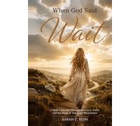 When God Said Wait: A Wife’s Journey Through Betrayal, Faith, and the Hope of Marriage Restoration