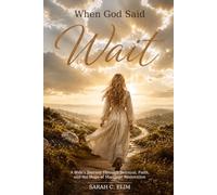 When God Said Wait: A Wife’s Journey Through Betrayal, Faith, and the Hope of Marriage Restoration