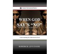 When God Says No: Understanding the Fatherhood of God: 2 (Abundant Truth International's Inspirational)