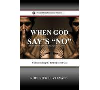 When God Says No: Understanding the Fatherhood of God: 2 (Abundant Truth International's Inspirational)