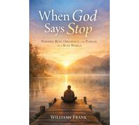 When God Says Stop: Finding Rest, Obedience, and Purpose in a Busy World