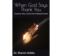 When God Says Thank You: Covenant, Glory, and the Gift of Being Entrusted