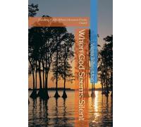 When God Seems Silent: Finding Faith When Heaven Feels Quiet