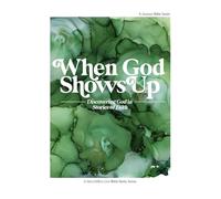 When God Shows Up: Discovering God in Stories of Faith