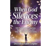 When God Silences the Enemy Prayer Book: 100 Prayers for Protection, Spiritual Authority, and Total Victory Over the Enemy (Prayer Books Series)