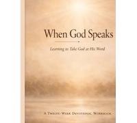 When God Speaks: Learning to Take God at His Word