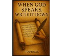 When God Speaks Write It Down - Journal