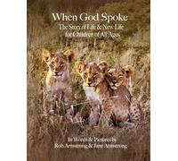 When God Spoke: The Story of Life & New Life for Children of All Ages