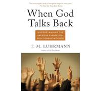 When God Talks Back: Understanding the American Evangelical Relationship with God (Vintage)
