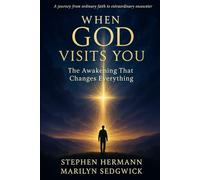 When God Visits You: The Awakening That Changes Everything: How Divine Encounters Transform Lives, Heal Hearts, and Ignite Destiny