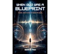 When God Was a Blueprint: The Divine Firewall