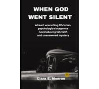 When God Went Silent: A heart wrenching Christian psychological suspense novel about grief, faith and unanswered mystery