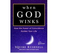 When God Winks: How the Power of Coincidence Guides Your Life: 1 (The Godwink Series)
