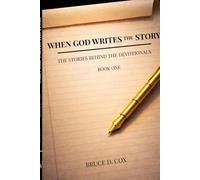 When God Writes The Story: THE STORIES BEHIND THE DEVOTIONALS