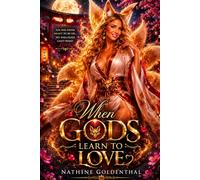 When Gods Learn to Love: A Tale of KItsune, Foxfire and Eternity
