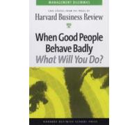 When Good People Behave Badly: Management Dilemmas: Case Studies from the Pages of Harvard Business Review (Harvard Management Dilemmas.) by Nicholas G Carr (1-May-2004) Paperback