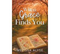 When Grace Finds You: A Sweet Christian Fiction Romance (The Willow Creek Series)