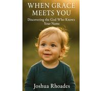 When Grace Meets You: Discovering the God Who Knows Your Name