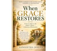 WHEN GRACE RESTORES: From Lo-debar to the Father's House - A Journey of Restoration