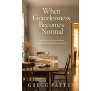 When Gracelessness Becomes Normal: How Families, Systems, and Cultures Teach Us to Accept What Harms the Soul