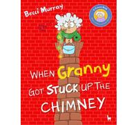 When Granny Got Stuck Up the Chimney: a funny Christmas book for children aged 3-7 years (Granny's Blunders)