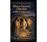 When Graves Opened at His Command: A Novel Through the Eyes of the Twelve (The days we walked with Him)