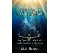 When Guilt Isn't the Gospel: How Psalm 51 Leads Addicts to the Freedom of the Cross