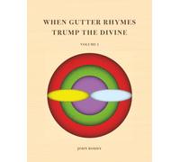 When Gutter Rhymes Trump the Divine: Volume 1