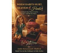 When Habits Hurt, Heaven Heals: Learning to Stay When I Used to Escape-God Met Me There (Ordinary Is Holy)