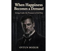 When Happiness Becomes A Demand: Living Under The Pressure To Feel Fine: 2 (The Conditions of Modern Life)