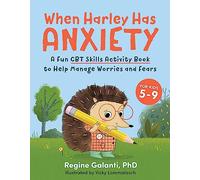 When Harley Has Anxiety: A Fun CBT Skills Activity Book to Help Manage Worries and Fears (For Kids 5-9) [Spiral-bound] Regine Galanti PhD and Vicky Lommatzsch