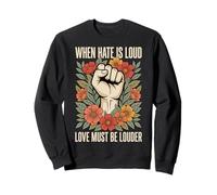 When Hate Is Loud Love Must Be Louder Amabilidad Sudadera