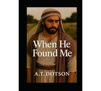 When He Found Me: One Moment. One Whisper. One Life Forever Changed. (The Found & Called Series)