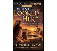 When He Looked at Her: A Novel of Grace and Living Water (The Look That Transform)