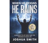 When He Reigns, He Rains: Learning to Let God Take the Throne in Your Life