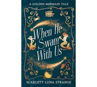 When He Swam With Us: A Retelling of the Golden Mermaid (Tales From Sandy Shore)