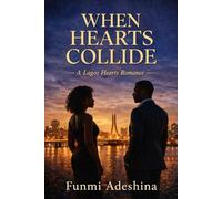 When Hearts Collide: A Lagos Hearts Romance (The Lagos Hearts Collection)